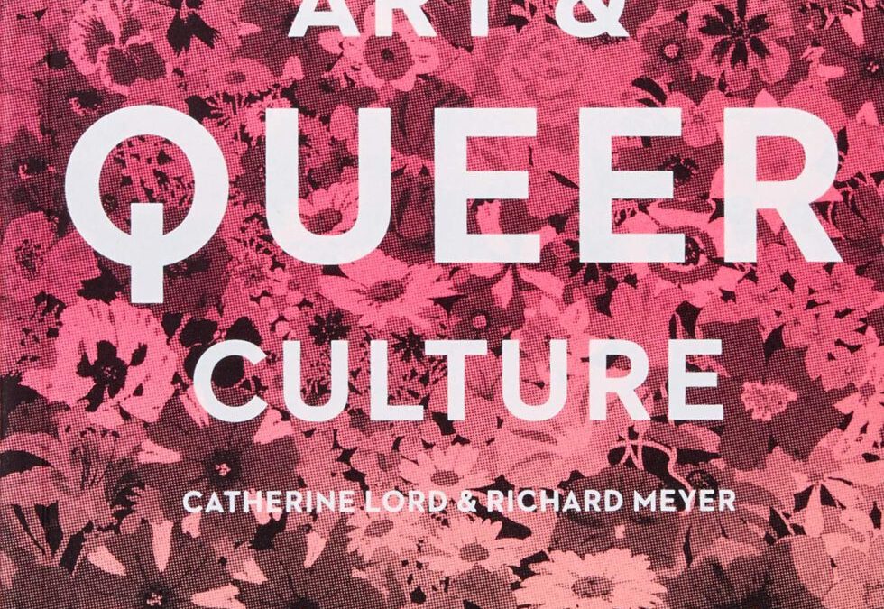 Recomendaciones: Art & Queer Culture, de C. Lord y R. Meyer